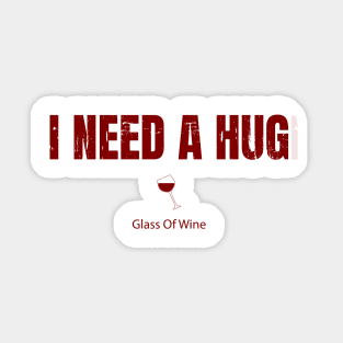 I Need A Huge Glass Of Wine Sticker
